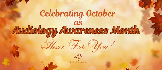 Audiology Awareness Month: "HEAR FOR YOU"